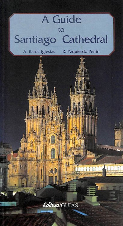 Santiago Cathedral - A Guide To Its Art Treasures