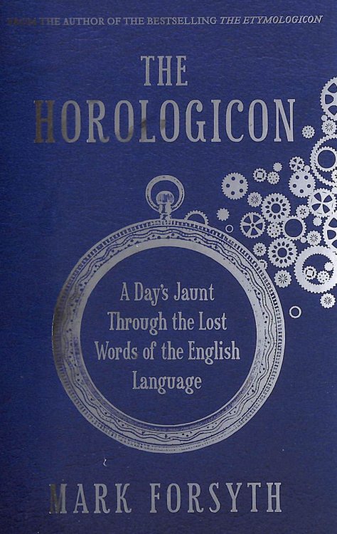The Horologicon: A Day's Jaunt Through the Lost Words of the English Language