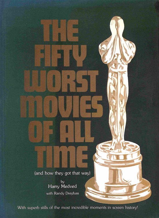 Fifty Worst Movies of All Time (And How They Got Away With It)