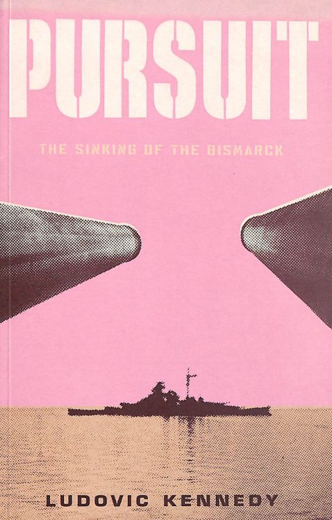 Pursuit: The Chase and Sinking of the Bismarck