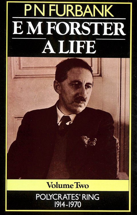 EM Forster A Life. Volume 2: Polycrates' Ring, 1914-70