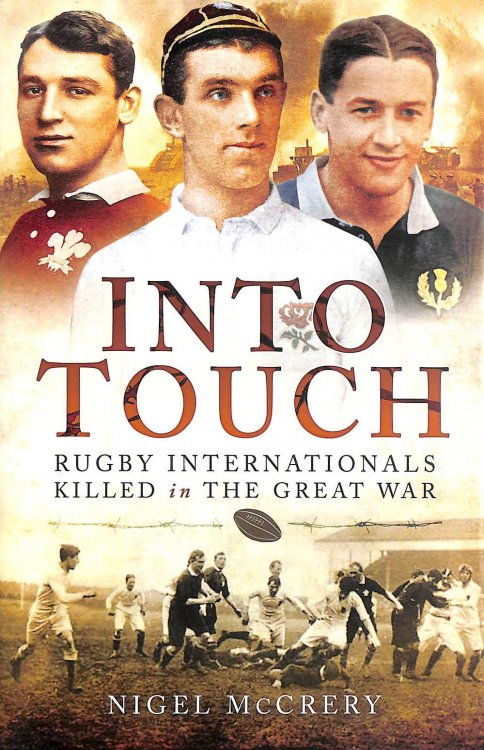 Into Touch: Rugby Internationals Killed in the Great War: Rugby Internationals Killed During the First World War