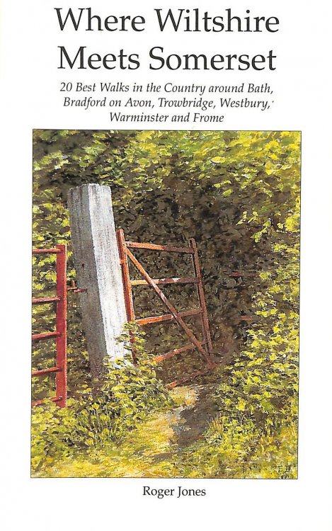 Where Wiltshire Meets Somerset: 20 Best Walks in the Country Around Bath, Bradford on Avon, Trowbridge, Westbury, Warminster and Frome (Books on Wiltshire)