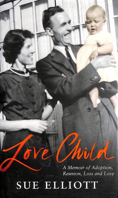 Love Child: A Memoir of Adoption and Reunion, Loss and Love