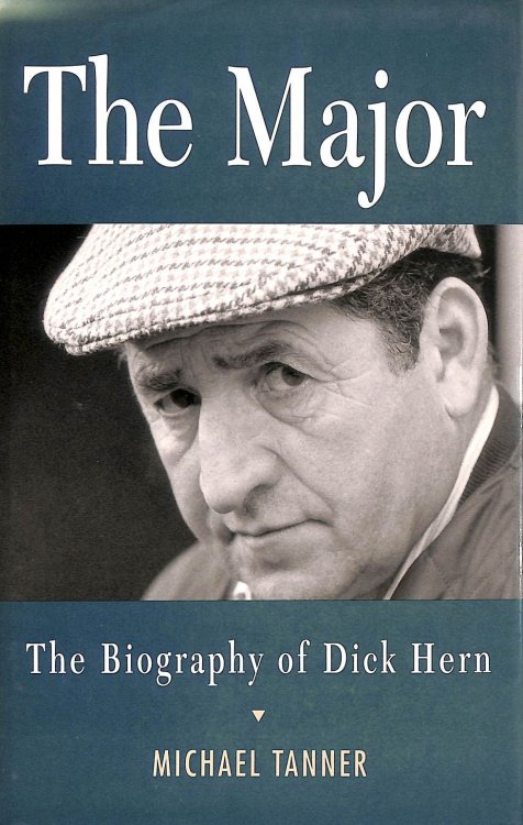 The Major: The Biography of Dick Hern