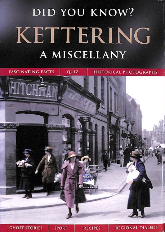 Kettering: A Miscellany (Did You Know)