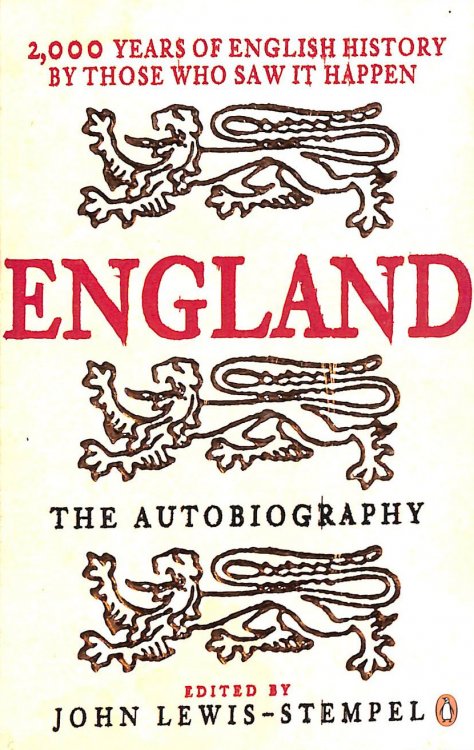 England: The Autobiography: 2,000 Years of English History by Those Who Saw it Happen
