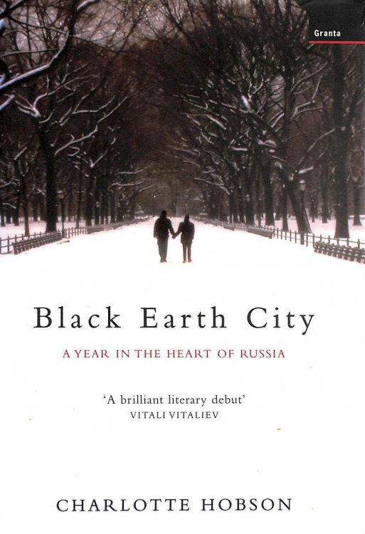 Black Earth City: A Year in Provincial Russia: A Year in the Heart of Russia