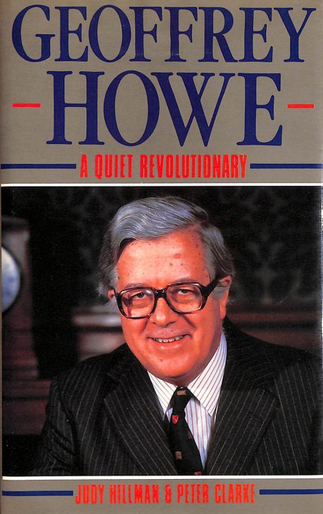 Geoffrey Howe: A Quiet Revolutionary