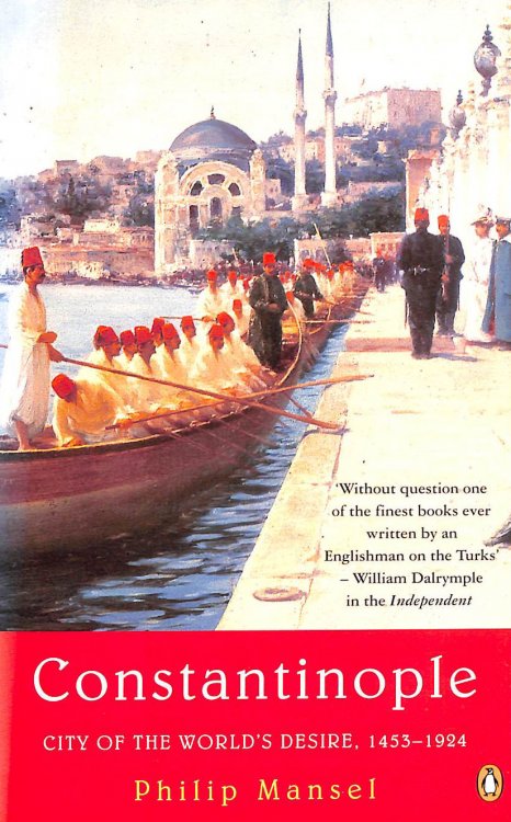 Constantinople: City Of The World's Desire 1453-1924