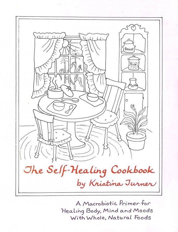The Self-Healing Cookbook: A New Macrobiotic Primer for Healing Body, Mind and Moods with Whole, Natural Foods