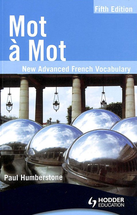 Mot a Mot Fifth Edition: New Advanced French Vocabulary