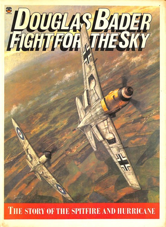 Douglas Bader: Fight for the sky : the story of the Spitfire and the Hurricane