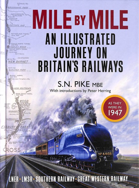 Mile By Mile: An Illustrated Journey On Britain'S Railways As They Were In 1947