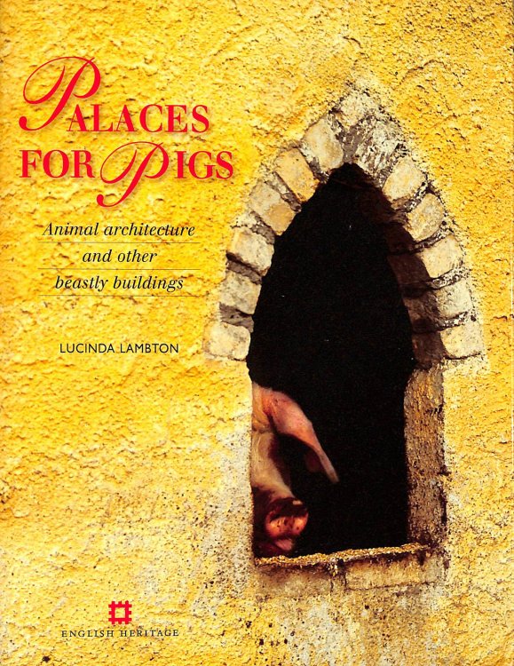 Palaces for Pigs: Animal architecture and other beastly buildings