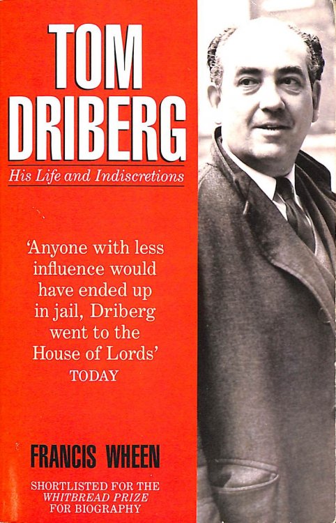Tom Driberg: His Life And Indiscretions