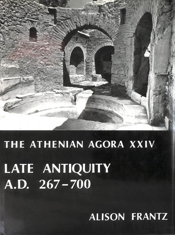 The Athenian Agora, Late Antiquity, AD 267-700