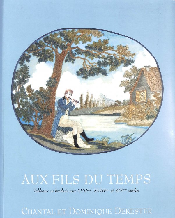 Au fils du temps, tableaux en broderie au XVII eme, XVIII eme et XIX eme siecles