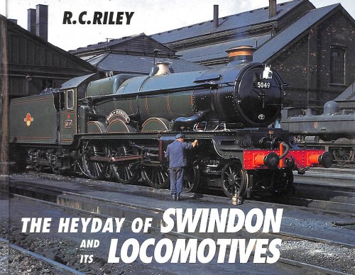 The Heyday of Swindon and Its Locomotives