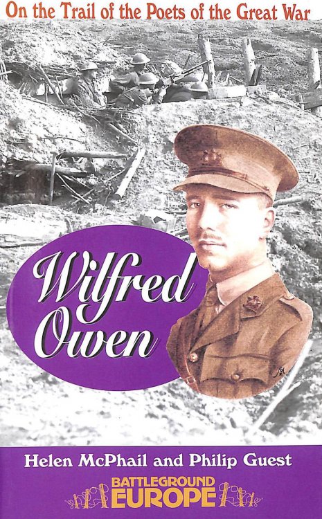 Wilfred Owen: On a Poet's Trail - On the Trail of the Poets of the Great War (Battleground Europe)