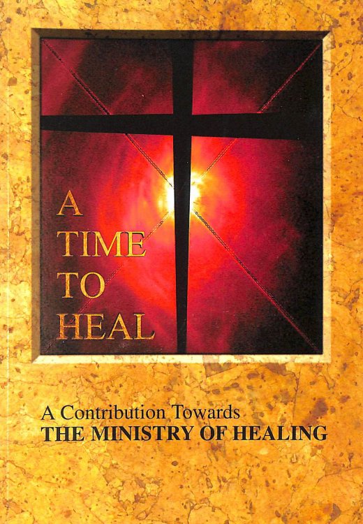 Time to Heal: A Contribution Towards the Ministry of Healing
