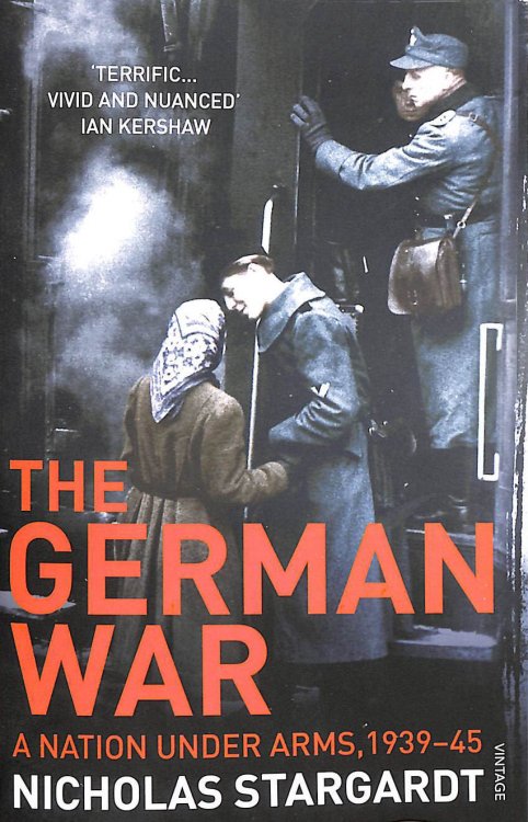 The German War: A Nation Under Arms, 1939 - 45