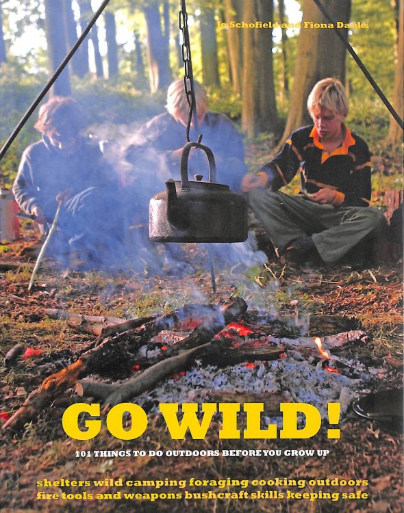 Go Wild!: 101 Things To Do Outdoors Before You Grow Up