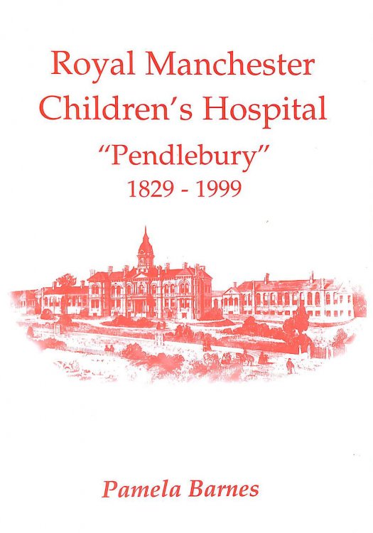 Royal Manchester Children's Hospital Pendlebury 1829-1999