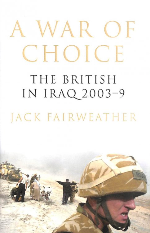 A War of Choice: The British in Iraq 2003-9