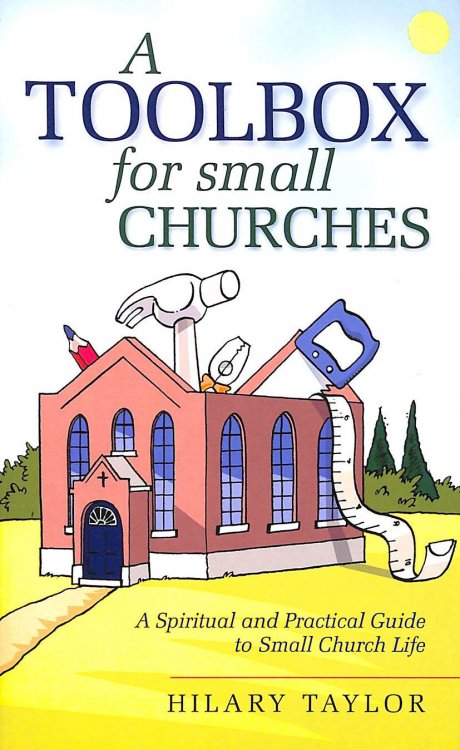 Toolbox For Small Churches Pb: A Spiritual And Practical Guide To Small Church Life