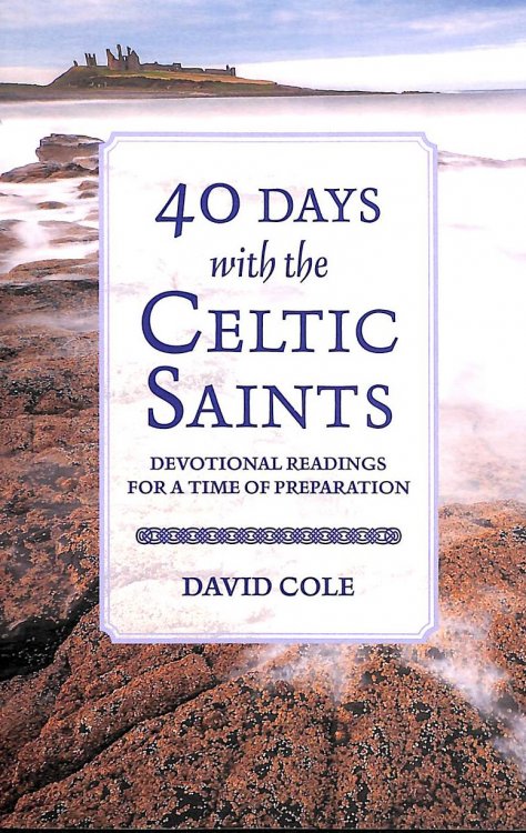 40 Days with the Celtic Saints: Devotional readings for a time of preparation