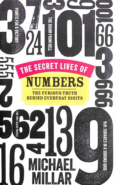 The Secret Lives of Numbers: The Curious Truth Behind Everyday Digits