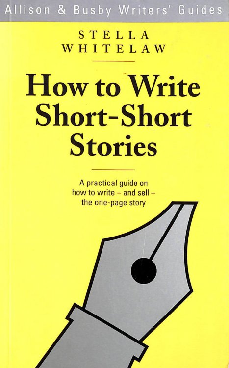 How to Write Short Short Stories (Allison & Busby Writers' Guides)