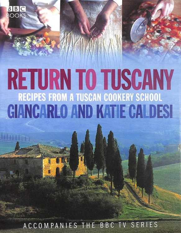 Return to Tuscany: Recipes from a Tuscan Cookery School