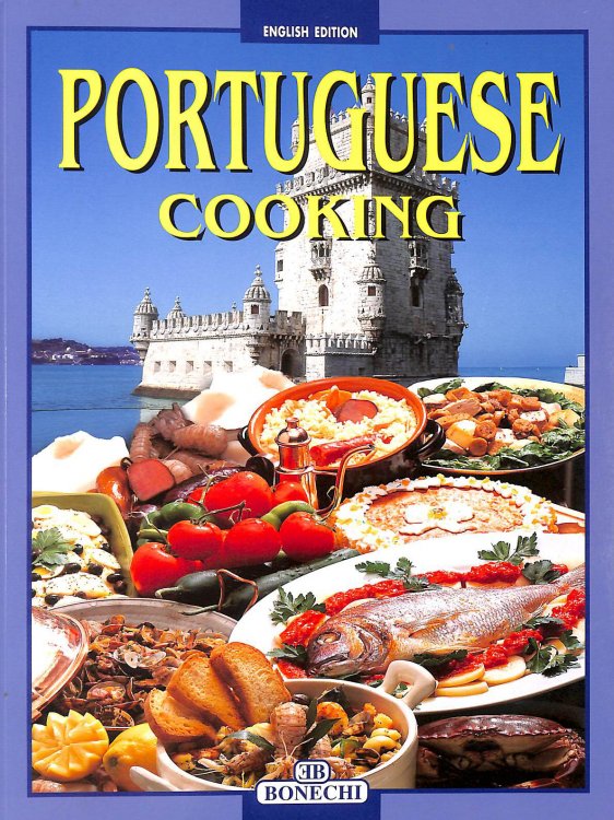Portuguese Cooking: An Unforgettable Journey through the flavours and colours of a fascinating country