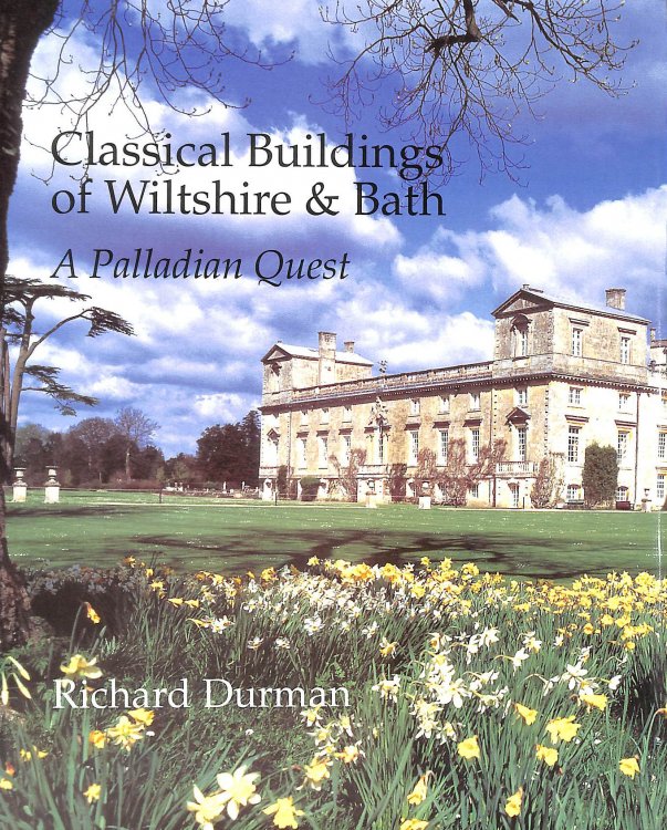 Classical Buildings of Wiltshire and Bath: A Palladian Quest
