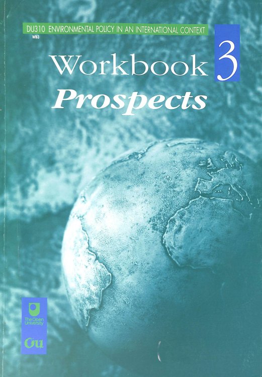 Environmental Policy In An International Context [ DU310 Workbook 3 Prospects ]