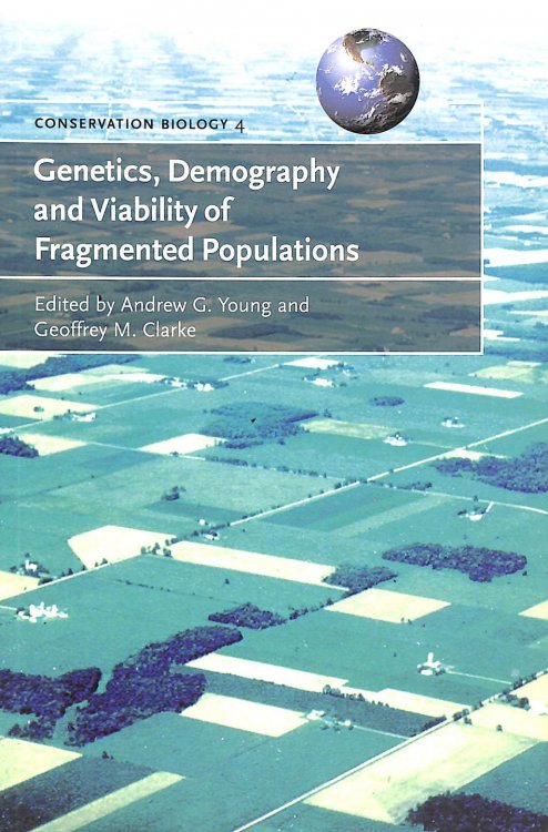 Genetics, Demography and Viability of Fragmented Populations: 4 (Conservation Biology, Series Number 4)