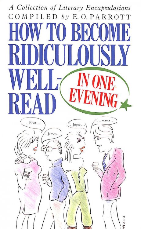 How to Become Ridiculously Well-Read in One Evening: A Collection of Literary Encapsulations