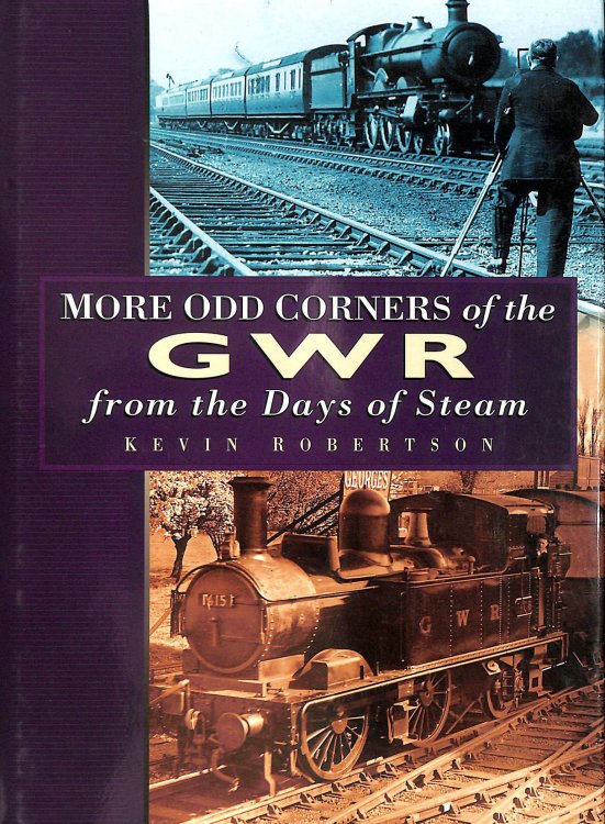 More Odd Corners of the GWR: From the Days of Steam