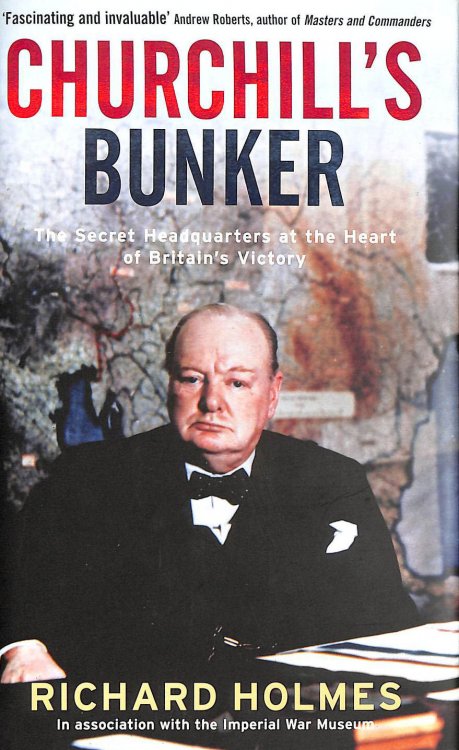 Churchill's Bunker: The Secret Headquarters at the Heart of Britain's Victory