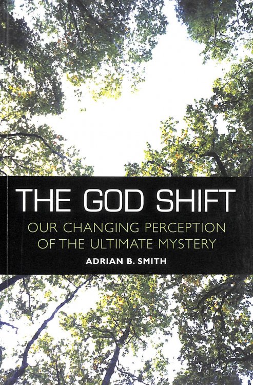 The God Shift: Our Changing Perception of the Ultimate Mystery