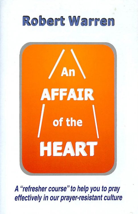 AFFAIR OF THE HEART AN HB: How to Pray More Effectively