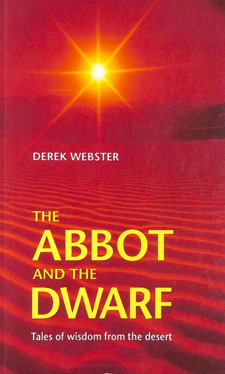 The Abbot and the Dwarf: Tales of Wisdom from the Desert