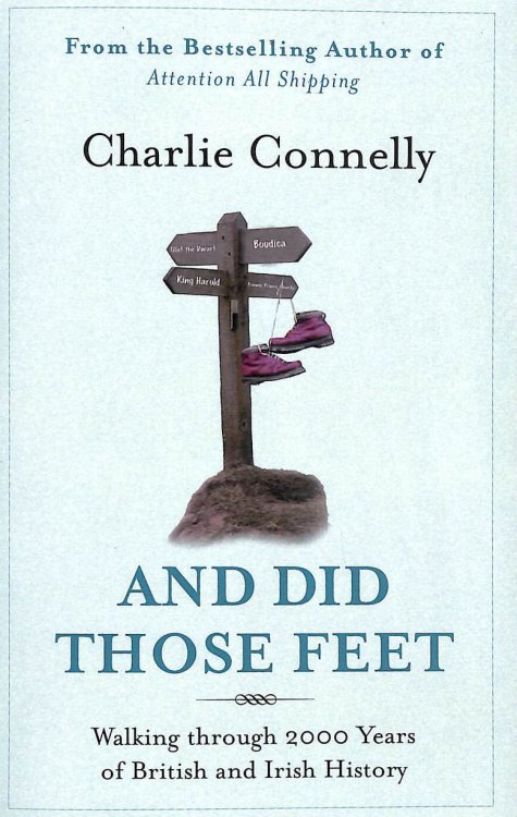 And Did Those Feet: Walking Through 2000 Years of British and Irish History