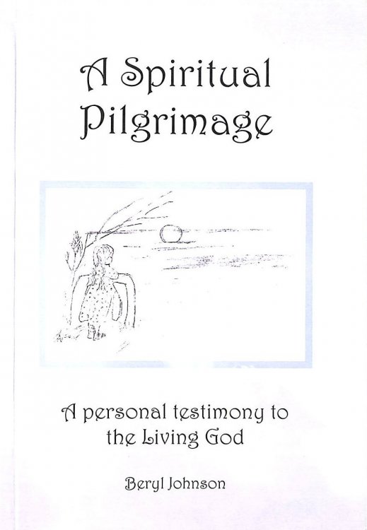 A Spiritual Pilgrimage: A Personal Testimony to the Living God
