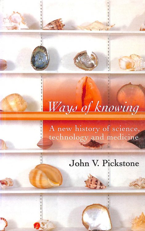 Ways of Knowing: A New History of Science, Technology and Medicine