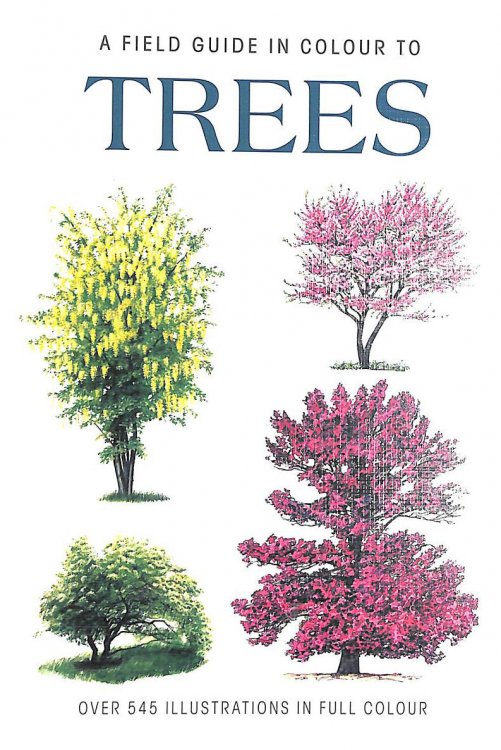 A Field Guide in colour to Trees