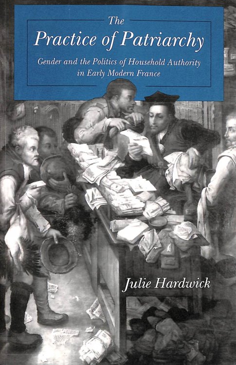 The Practice of Patriarchy: Gender and the Politics of Household Authority in Early Modern France (Suny Series in Judaica)