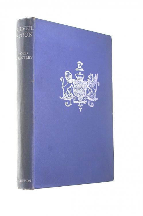 Silver Spoon Being Extracts From The Random Reminiscences Of Lord Grantley